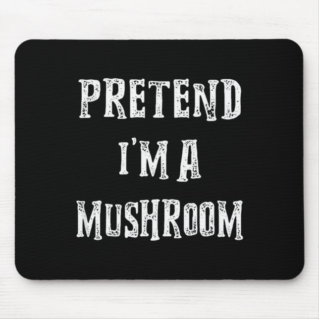 Pretend I'm A Mushroom Halloween Costume Couples M Mouse Pad (Front)