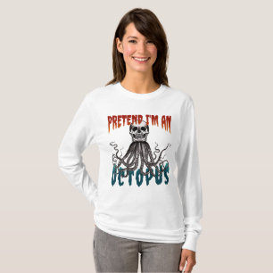 PRETEND I'M A OCTOPUS FUNNY HALLOWEEN COSTUME T-Shirt