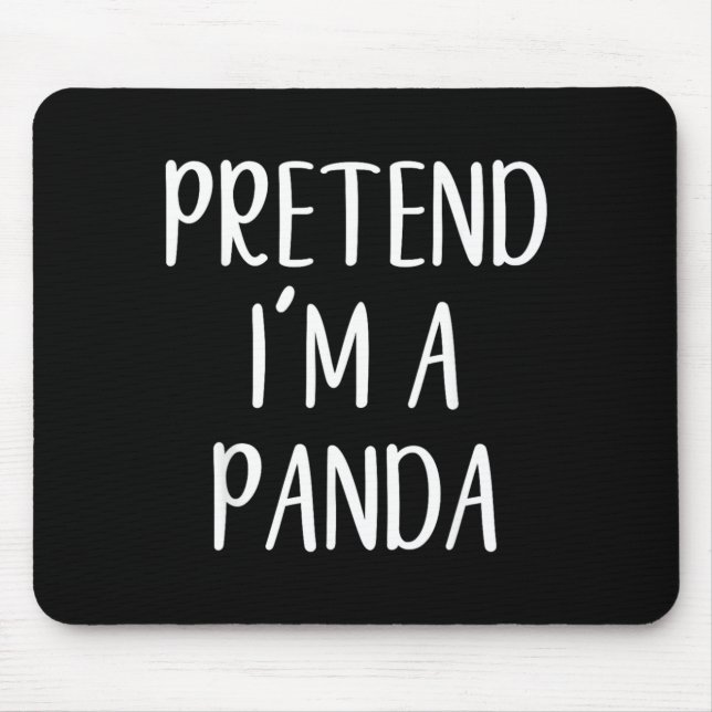 Pretend Im A Panda Costume Halloween Simple Funny Mouse Pad (Front)