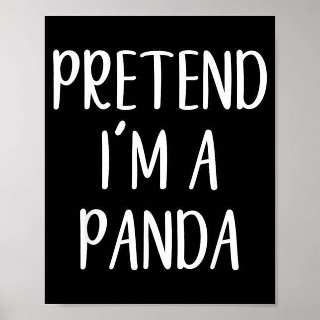 Pretend Im A Panda Costume Halloween Simple Funny Poster (Front)