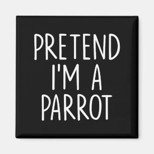 Pretend I'm A Parrot Halloween Couple Costume Grou Magnet