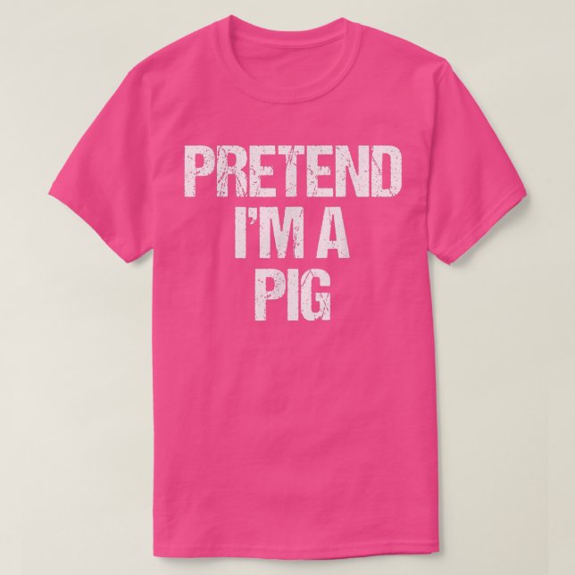 Pretend I'm a Pig Costume Funny Lazy Halloween  T-Shirt (Design Front)