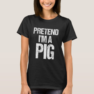 Pretend I'm A Pig Costume  Lazy Halloween 1 T-Shirt