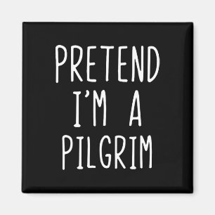 Pretend I'm A Pilgrim Costume Halloween Lazy Adult Magnet