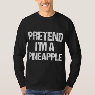 Pretend I'm A Pineapple Funny Lazy Halloween Costu T-Shirt