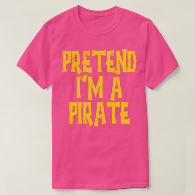 Pretend Im A Pirate 2 T-Shirt (Design Front)
