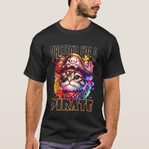 Pretend Im A Pirate Adventure Cat Nautical Design T-Shirt