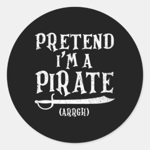 Pretend I'm A Pirate Arrgh Costume Party Halloween Classic Round Sticker