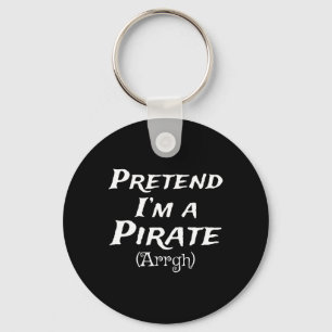 Pretend I'm A Pirate Arrgh Costume Party Halloween Key Ring
