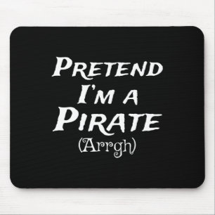 Pretend I'm A Pirate Arrgh Costume Party Halloween Mouse Pad