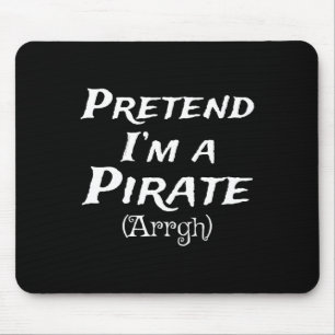 Pretend I'm A Pirate Arrgh Costume Party Halloween Mouse Pad