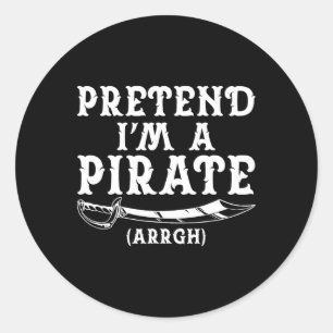 Pretend I'm A Pirate Arrgh Halloween Costume Party Classic Round Sticker