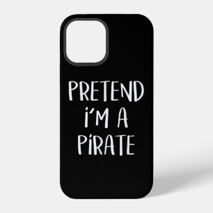 Pretend I'm A Pirate Costume Funny Halloween iPhone 12 Case
