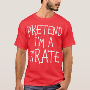Pretend I'm A Pirate Costume Funny Halloween Kids  T-Shirt