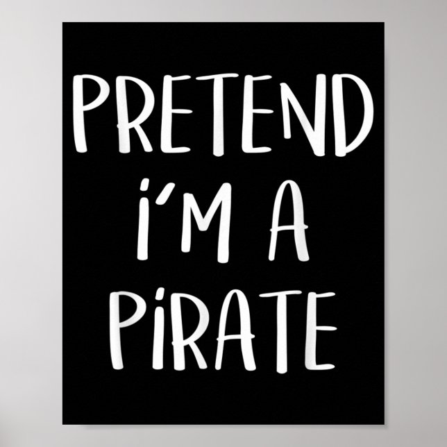 Pretend I'm A Pirate Costume Funny Halloween Poster (Front)
