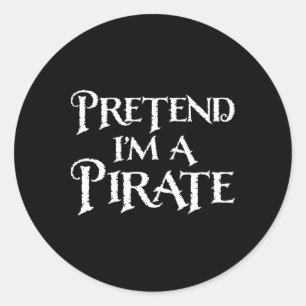Pretend I'm A Pirate Funny Halloween Costume Classic Round Sticker