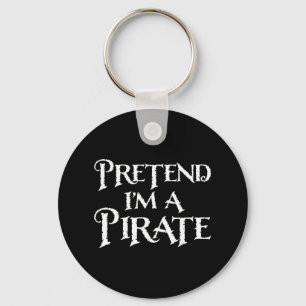Pretend I'm A Pirate Funny Halloween Costume Key Ring