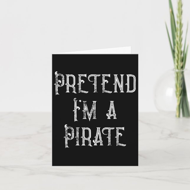 Pretend I'm A Pirate Lazy Halloween Costume  Card (Front)