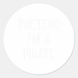 Pretend I'm A Pirate Lazy Halloween Costume Classic Round Sticker