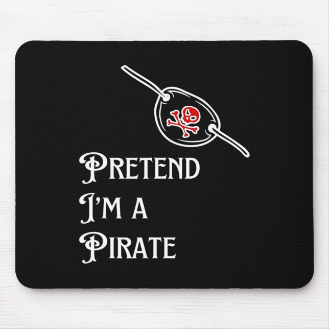 Pretend I'm A Pirate Lazy Halloween Costume Easy  Mouse Pad (Front)