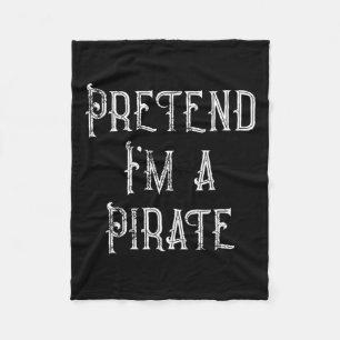 Pretend I'm A Pirate Lazy Halloween Costume Fleece Blanket