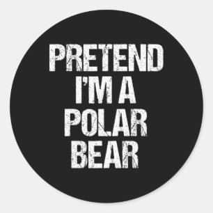 Pretend I'm A Polar Bear Costume Funny Lazy Hallow Classic Round Sticker