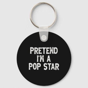 Pretend I'm A Pop Star Funny Lazy Easy Halloween C Key Ring