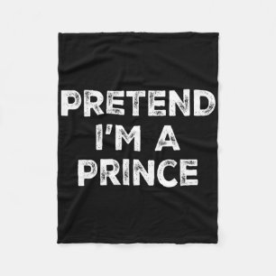 Pretend I'm A Prince Lazy Halloween Costume  Fleece Blanket