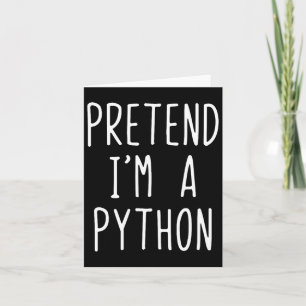 Pretend I'm A Python Costume Halloween Funny Lazy Card