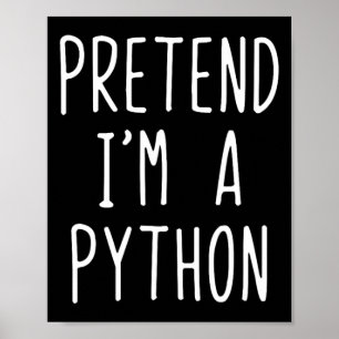 Pretend I'm A Python Costume Halloween Funny Lazy  Poster