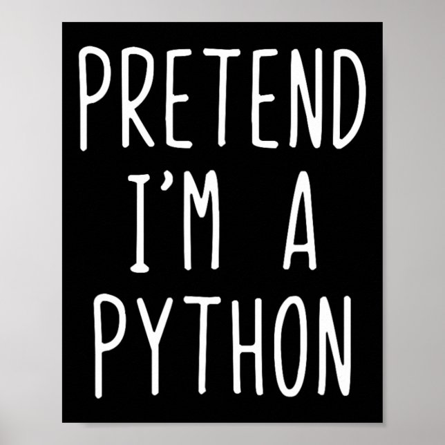 Pretend I'm A Python Costume Halloween Funny Lazy  Poster (Front)