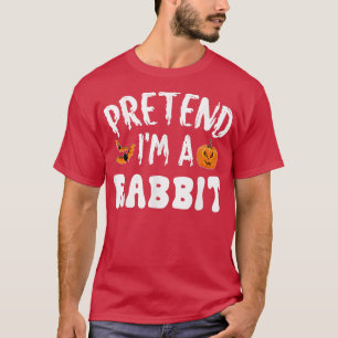 Pretend Im A Rabbit Halloween Costume Men Women Ki T-Shirt