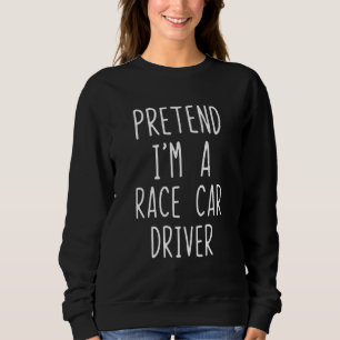 Pretend I'm A Race Car Driver Costume Halloween La Sweatshirt