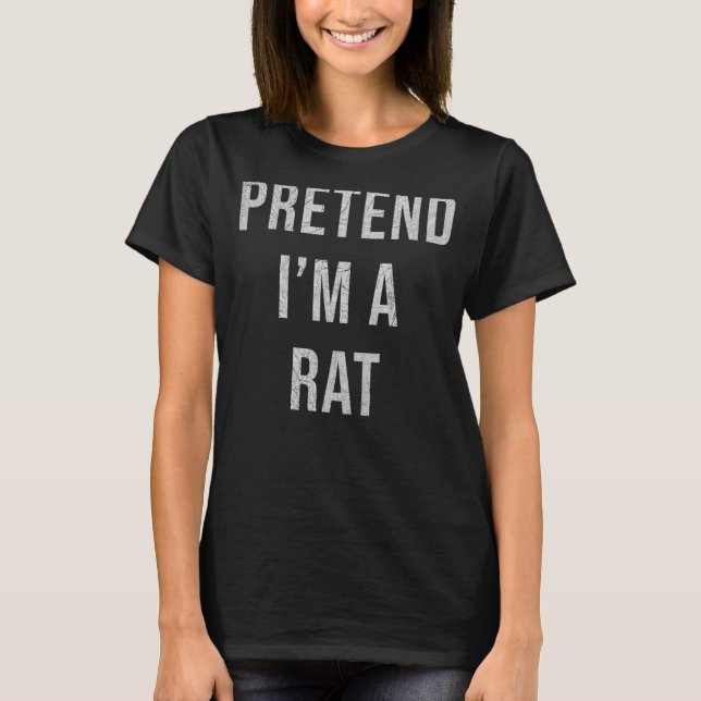 Pretend I'm A Rat Costume Halloween T-Shirt (Front)