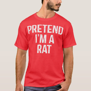 Pretend Im A Rat  Funny Lazy Halloween Costume 202 T-Shirt
