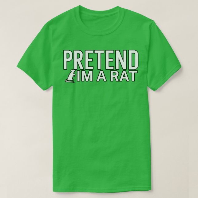 Pretend im a rat T-Shirt (Design Front)