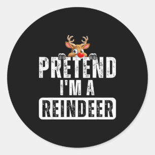 Pretend Im A Reindeer Easy Christmas Costume  Classic Round Sticker