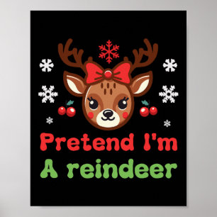 Pretend I'm A Reindeer Family Pyjamas Reindeer Cos Poster
