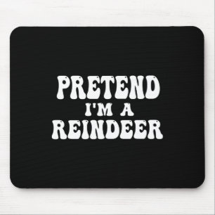Pretend I'm A Reindeer Fun Lazy Reindeer Halloween Mouse Pad