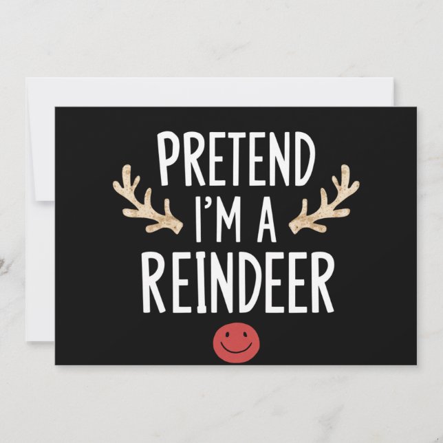 Pretend I'm A Reindeer Lazy Christmas Costume Invitation (Front)