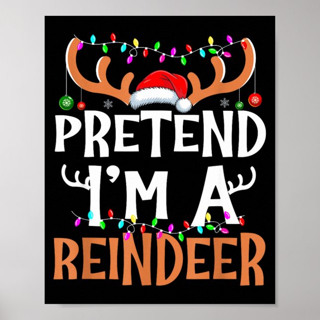 Pretend I'm A Reindeer Lazy Mens Womens Christmas  Poster (Front)