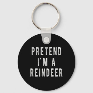 Pretend Im A Reindeer Shirt Men Women Easy Christm Key Ring