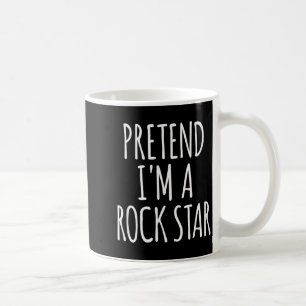 Pretend I'm A Rock Star Halloween Party Costume Coffee Mug