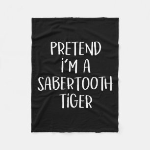 Pretend I'm A Sabertooth Tiger Costume Funny Hallo Fleece Blanket