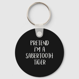 Pretend I'm A Sabertooth Tiger Costume Funny Hallo Key Ring