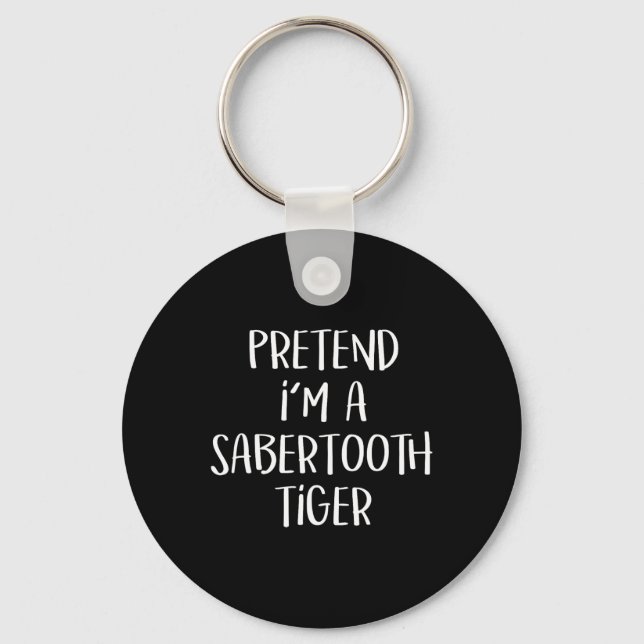 Pretend I'm A Sabertooth Tiger Costume Funny Hallo Key Ring (Front)