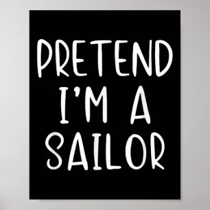 Pretend I'm A Sailor Costume Halloween Simple Adul Poster