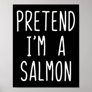 Pretend Im A Salmon Costume Halloween Funny Lazy A Poster