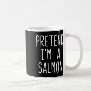 Pretend I'm A Salmon Costume Halloween Funny Lazy Coffee Mug
