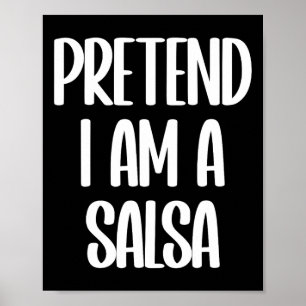 Pretend I'm A Salsa Halloween Costume Poster